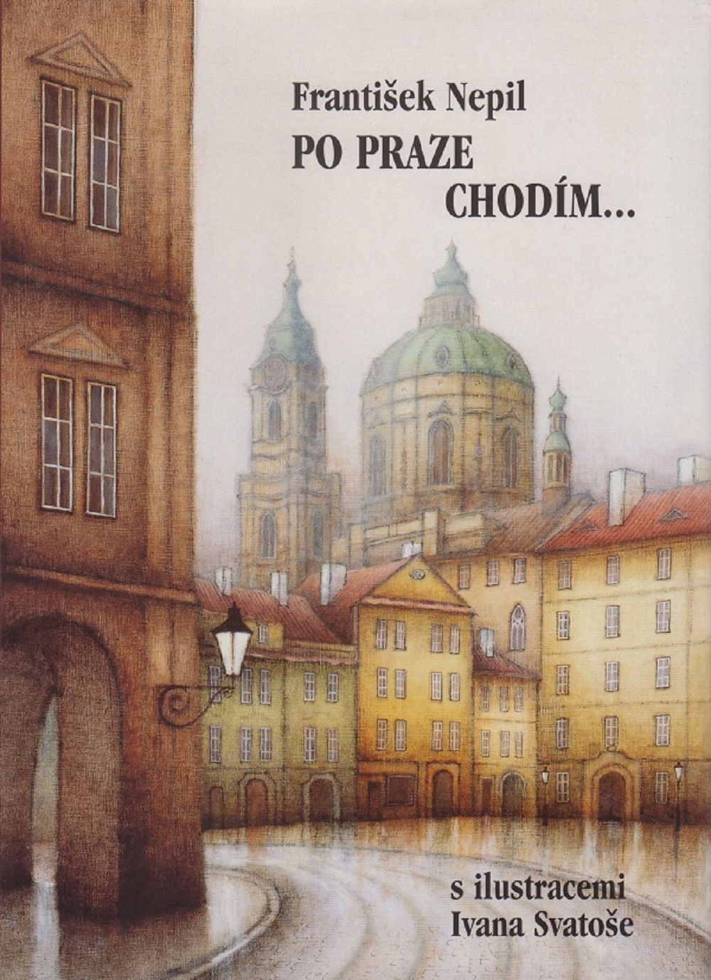 Po Praze Chodim by Frantisek Nepil and Ivan Svatos 