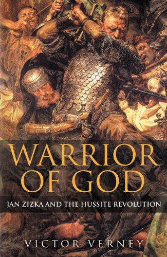 Warrior of God: Jan Zizka and the Hussite Revolution